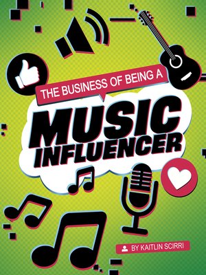 cover image of The Business of Being a Music Influencer